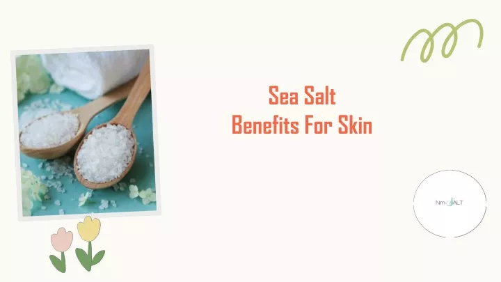 Ppt Sea Salt Benefits For Skin Nm Salt Powerpoint Presentation Free Download Id 10900603