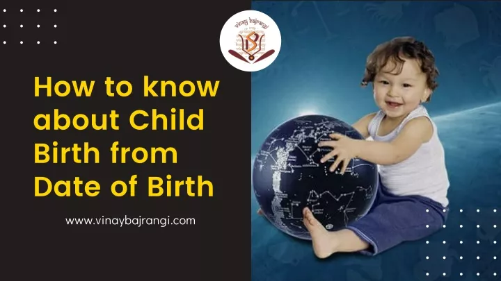 PPT - Get to Know Child Birth Prediction as per Birth Chart - Child ...