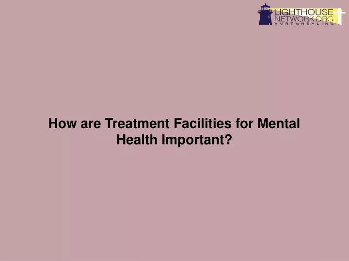 ppt-how-are-treatment-facilities-for-mental-health-important