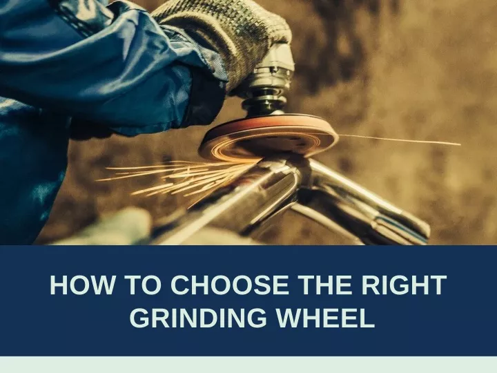 PPT How to Choose the Right Grinding Wheel PowerPoint Presentation