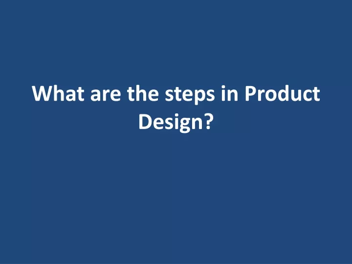 What Are The Steps Involved In Product Design