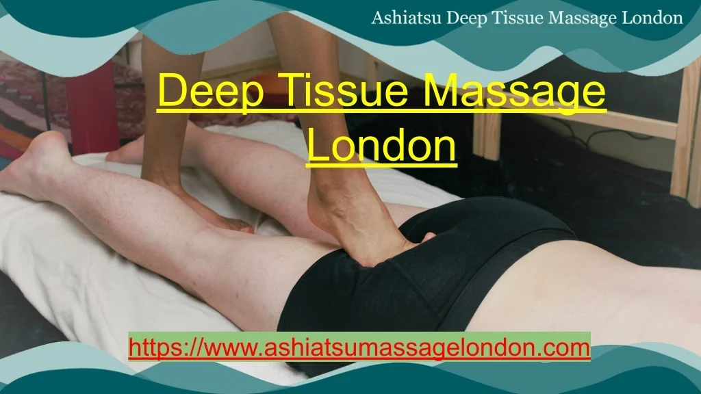 PPT Deep Tissue Massage London PowerPoint Presentation, free download