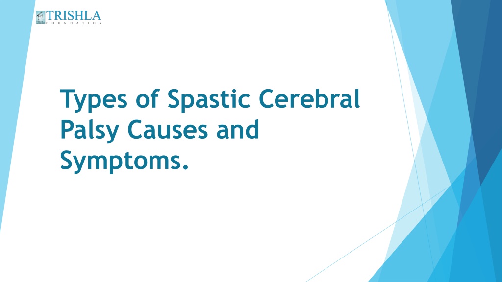 PPT - Types Of Spastic Cerebral Palsy Causes And Symptoms | Trishla ...