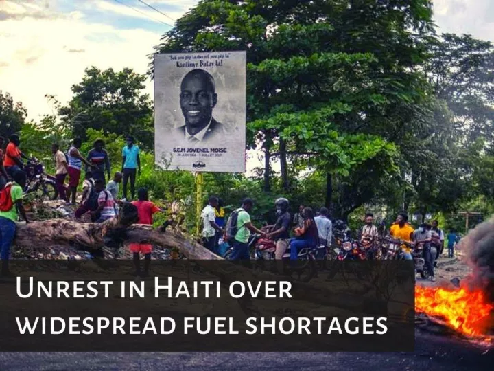 unrest in haiti over widespread fuel shortages n.