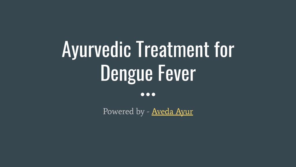 PPT - Ayurvedic Treatment for Dengue Fever PowerPoint Presentation ...