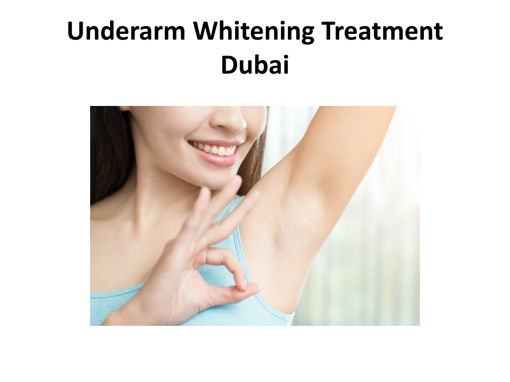 Ppt Underarm Whitening Treatment Dubai Powerpoint Presentation Free