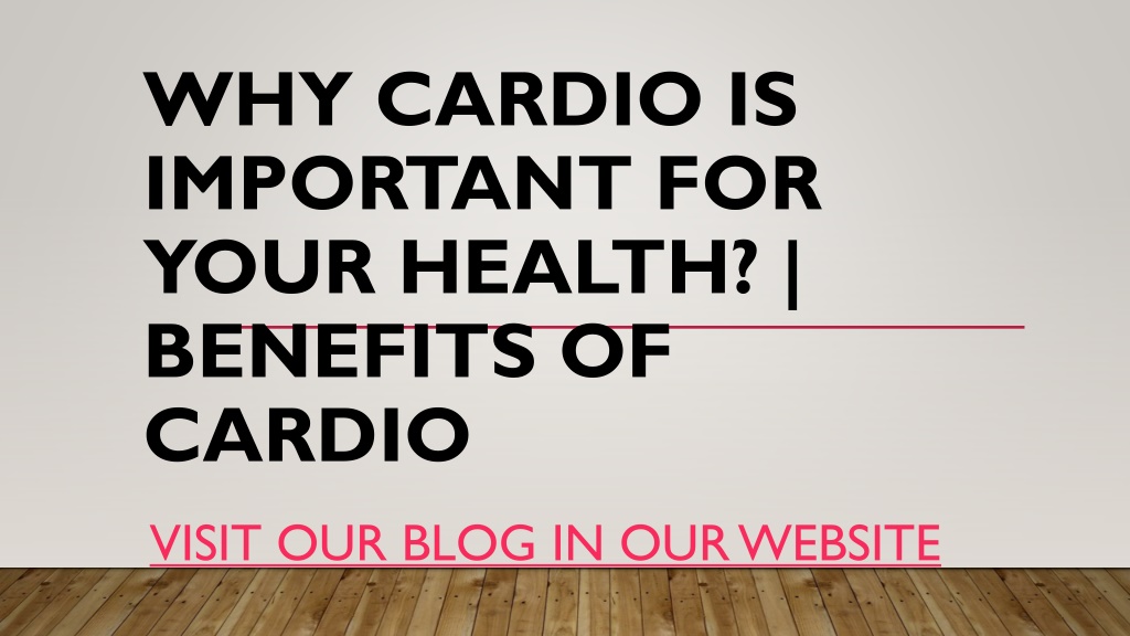 Ppt why cardio is important for your health benefits of cardio