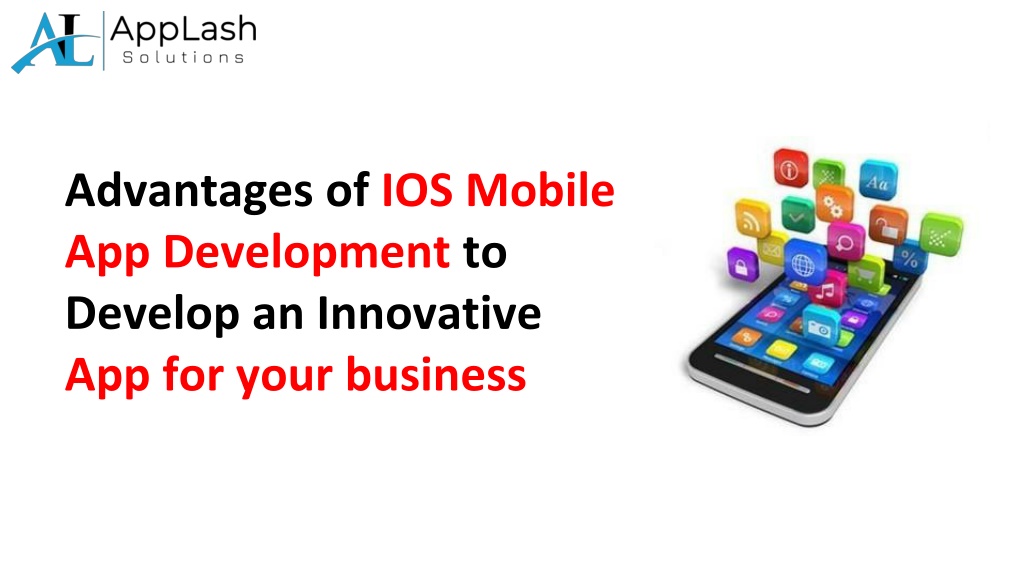 Ppt Advantages Of Ios Mobile App Development To Develop An Innovative