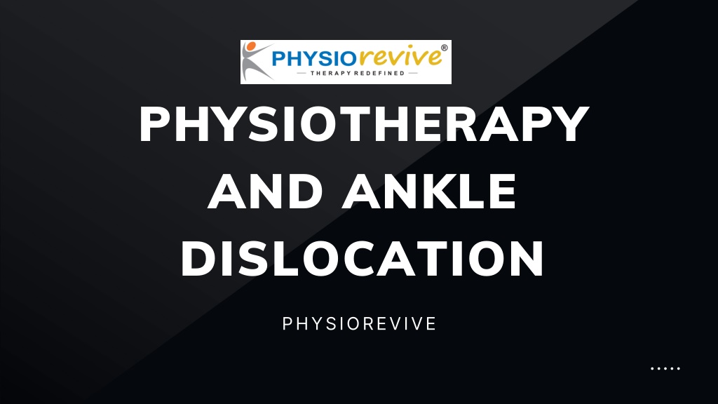 PPT - Physiotherapy and Ankle Dislocation PowerPoint Presentation, free ...