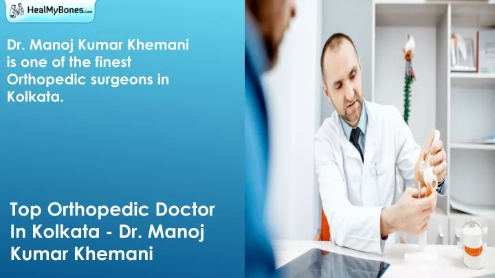 Ppt Top Orthopedic Doctor In Kolkata Dr Manoj Kumar Khemani Powerpoint Presentation Id 2113