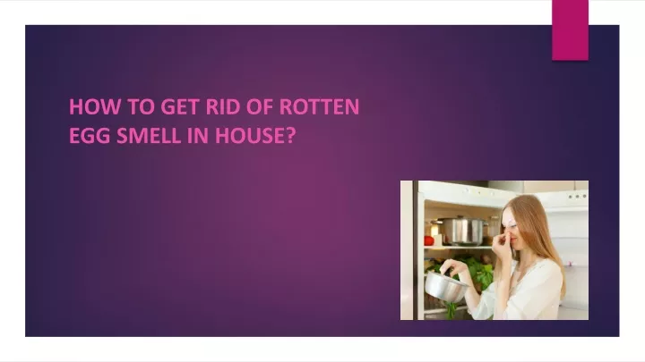 ppt-how-to-get-rid-of-rotten-egg-smell-in-house-powerpoint