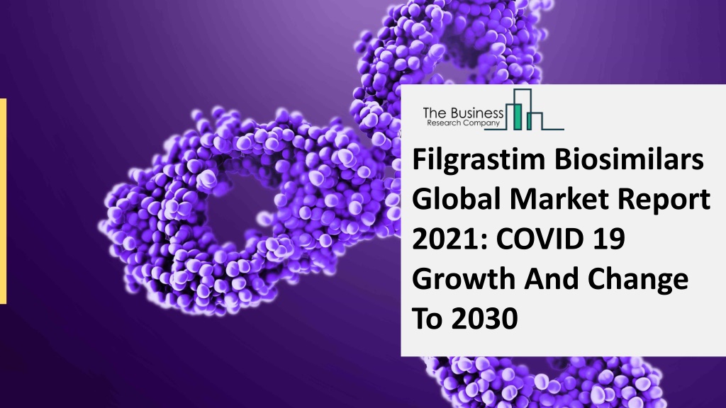 PPT - (2021-2030) Filgrastim Biosimilars Market Size, Share, Growth And ...