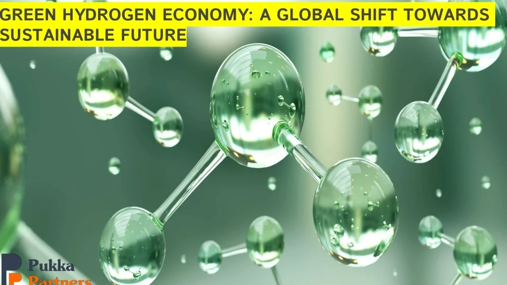 PPT - GREEN HYDROGEN ECONOMY: A GLOBAL SHIFT TOWARDS SUSTAINABLE FUTURE ...