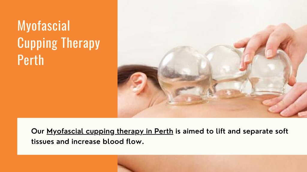 Ppt Myofascial Cupping Therapy And Myofascial Release Massage In Perth Powerpoint Presentation