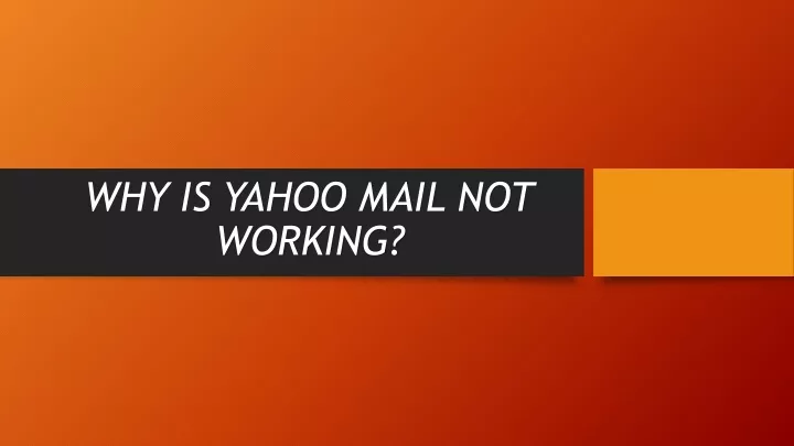 Ppt why is yahoo mail not working powerpoint presentation free 
