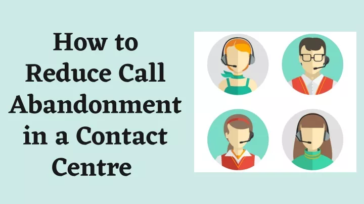 ppt-how-to-reduce-call-abandonment-in-a-contact-centre-powerpoint