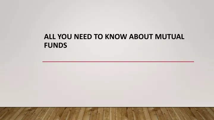 PPT - All You Need To Know About Mutual Funds PowerPoint Presentation ...