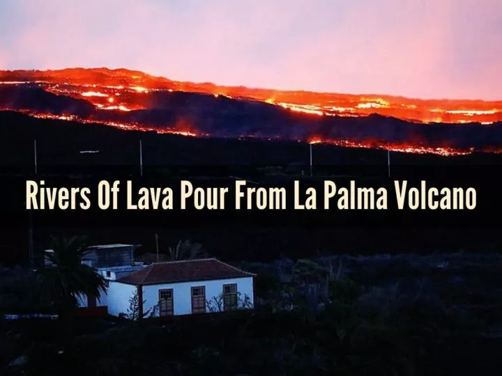 rivers of lava pour from la palma volcano n.
