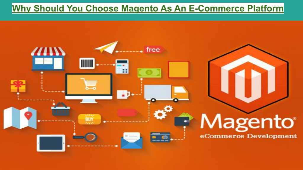 PPT Why Should You Choose Magento As An Platform