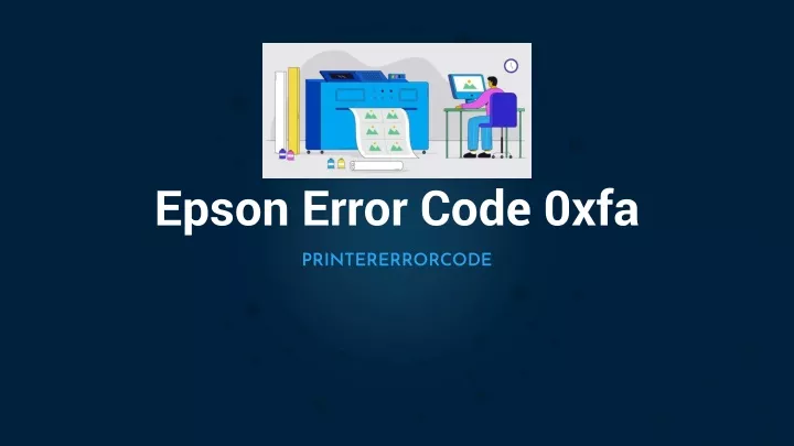 ppt-make-smart-tips-on-how-to-fix-epson-error-code-0xfa-powerpoint