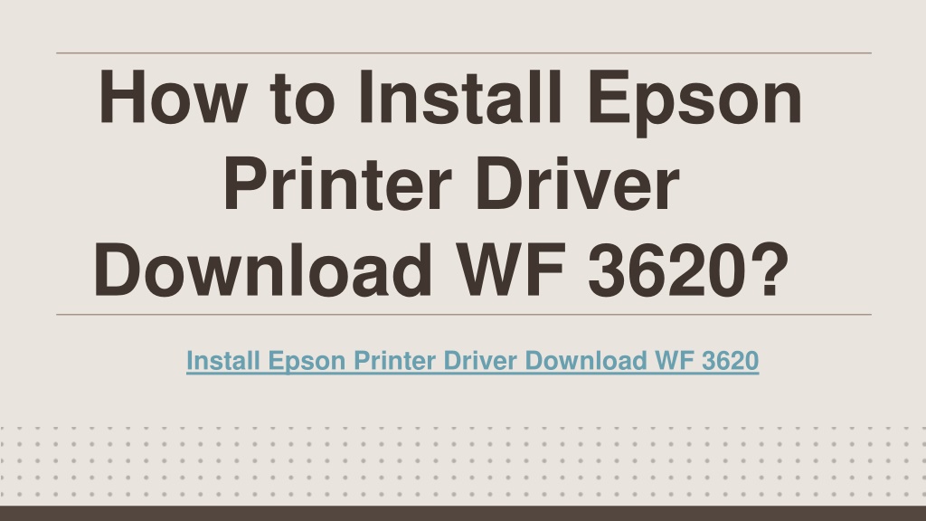 PPT - Install Epson Printer Driver Download WF 3620 PowerPoint ...