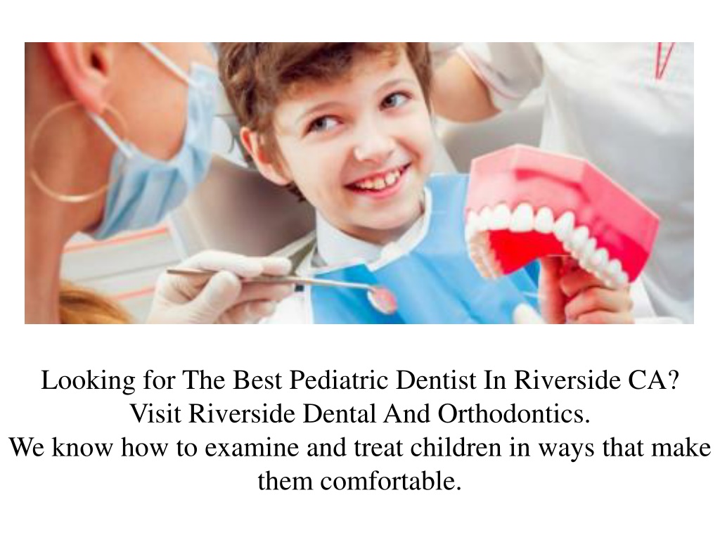 PPT - The Best Pediatric Dentist Riverside CA PowerPoint Presentation ...