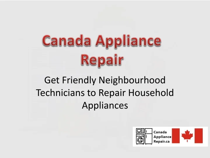 PPT Your Friendly Neighborhood Appliance Repairman In Toronto and GTA