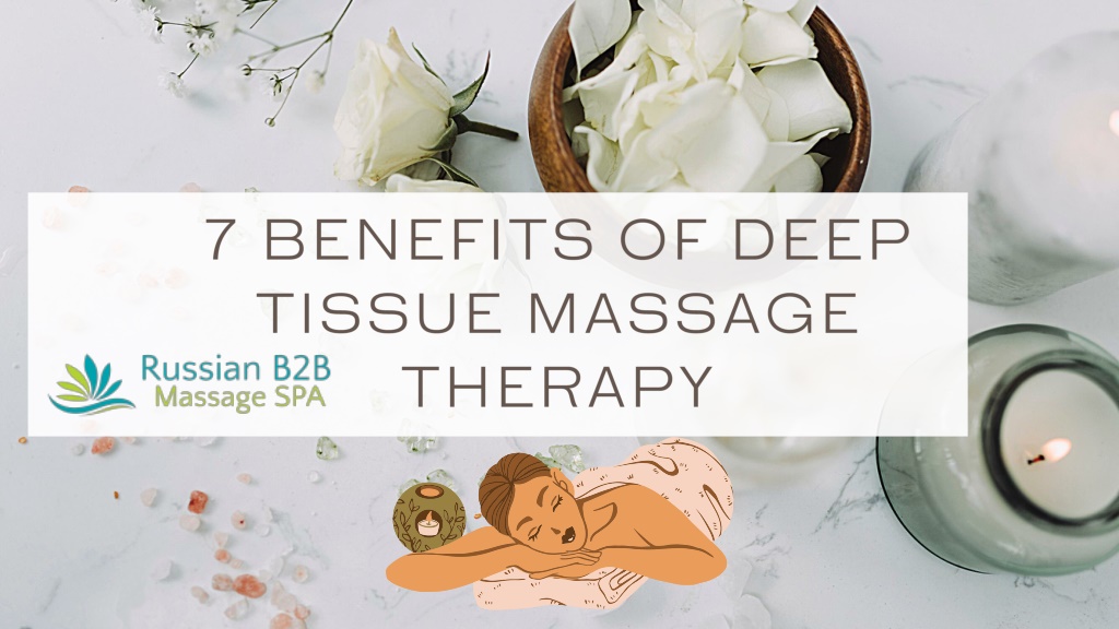 Ppt 7 Benefits Of Deep Tissue Massage Therapy Powerpoint Presentation
