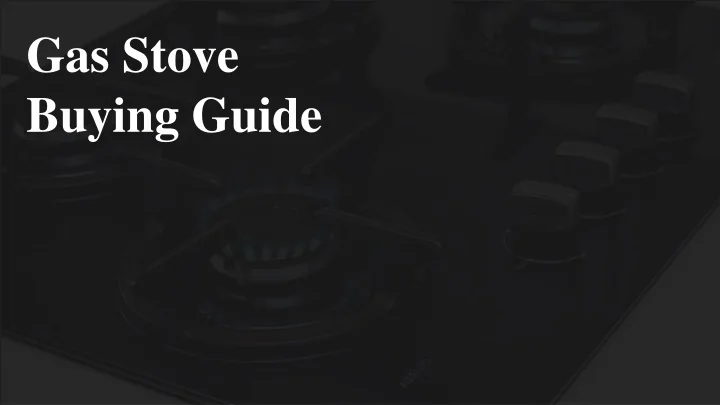 PPT Gas Stove Buying Guide PowerPoint Presentation Free Download 
