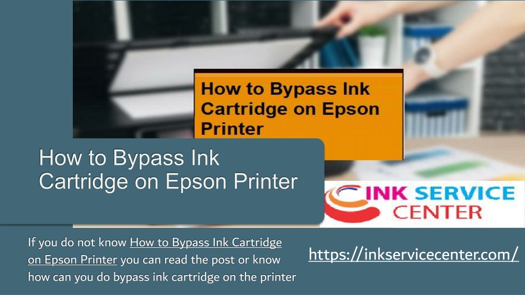 Ppt How To Bypass Ink Cartridge On Epson Printer Powerpoint Presentation Id11014161 6225