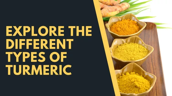 PPT - Explore The Different Types Of Turmeric PowerPoint Presentation ...