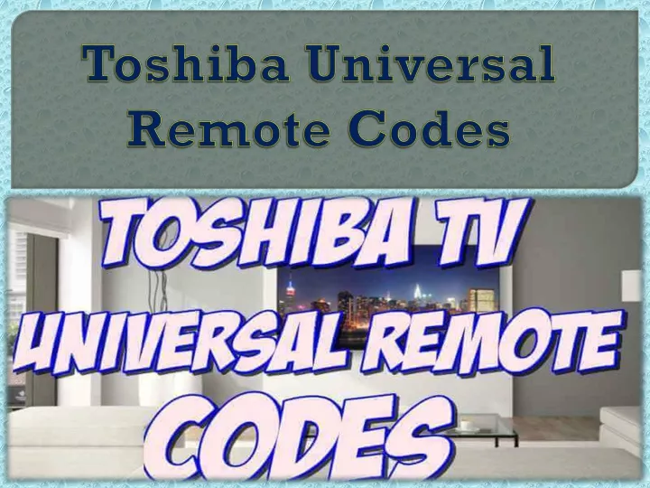 PPT Toshiba Universal Remote Codes PowerPoint Presentation, free