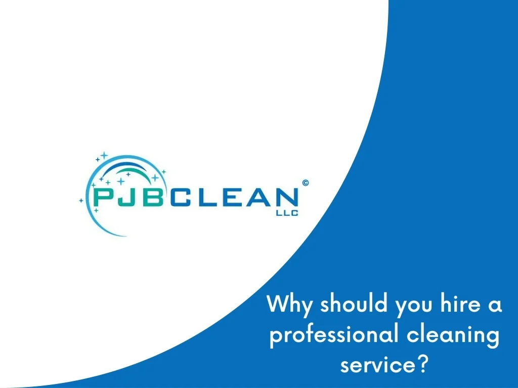 PPT - Why should you hire a professional cleaning service PowerPoint ...