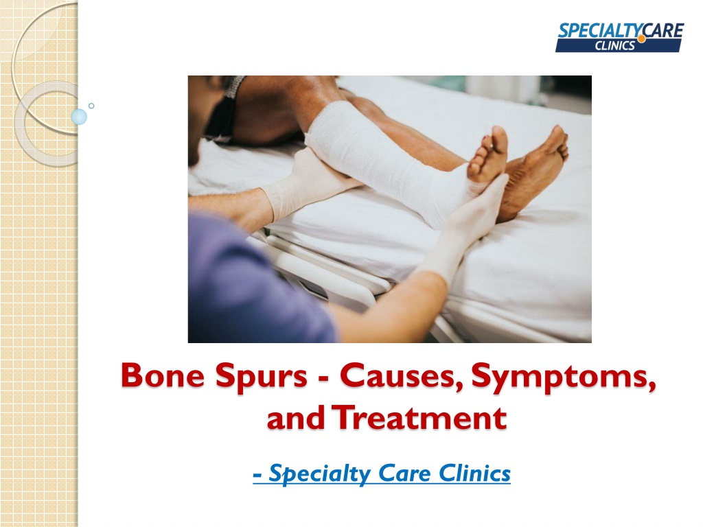 Ppt Bone Spurs Causes Symptoms And Treatment Powerpoint Presentation Id11033476 2539