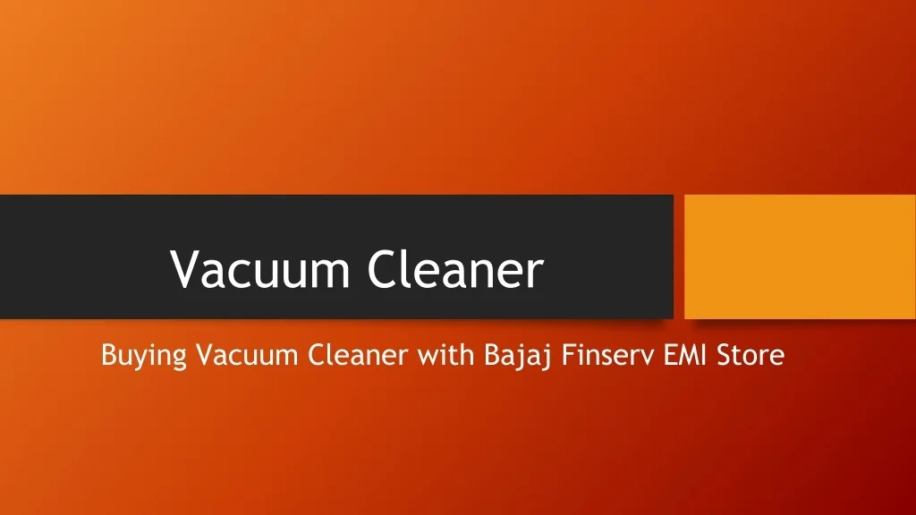 PPT Buying Vacuum Cleaner with Bajaj Finserv EMI Store PowerPoint