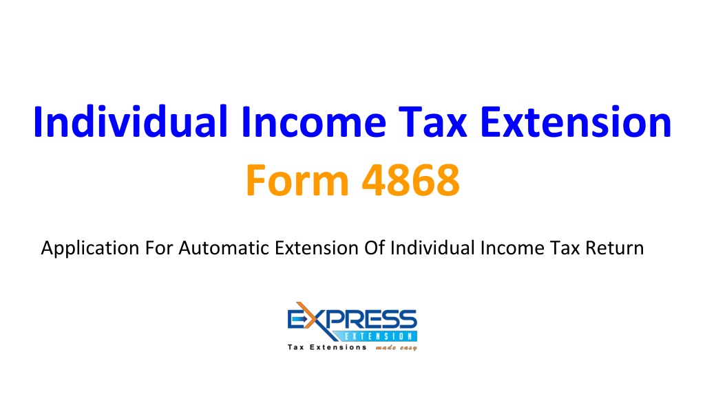 PPT Individual Tax Extension Form 4868 2022 PowerPoint Presentation