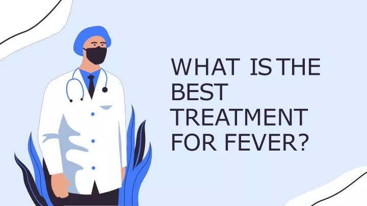 PPT - What is the Best Treatment for Fever PowerPoint Presentation ...