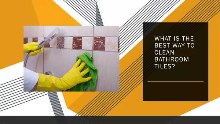 What Is The Best Way To Clean Bathroom Tiles