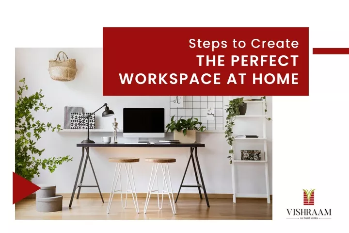 ppt-steps-to-create-the-perfect-workspace-at-home-home-office-setup