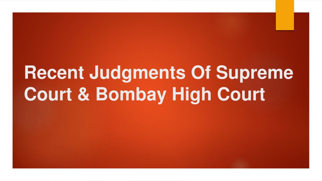 PPT - Recent Judgments Of Supreme Court & Bombay High PowerPoint ...