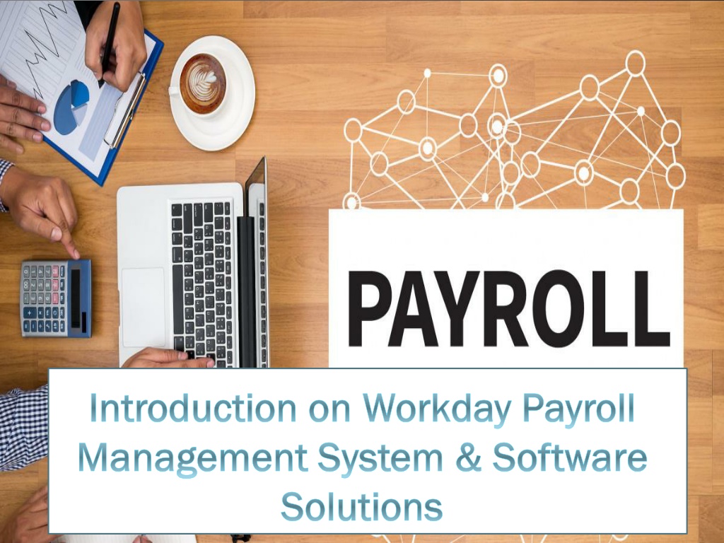 PPT - Introduction on Workday Payroll Management System & Software ...