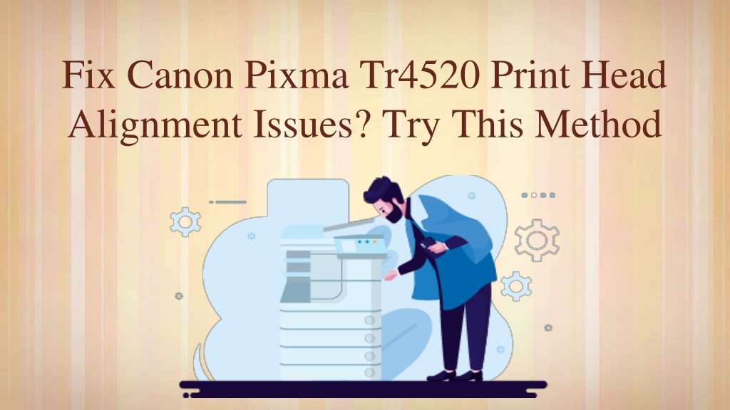 PPT Fix Canon Pixma Tr4520 Print Head Alignment Issues? Try This