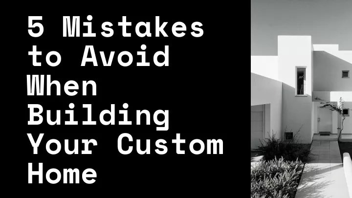 PPT - 5 Mistakes To Avoid When Building Your Custom Home PowerPoint ...