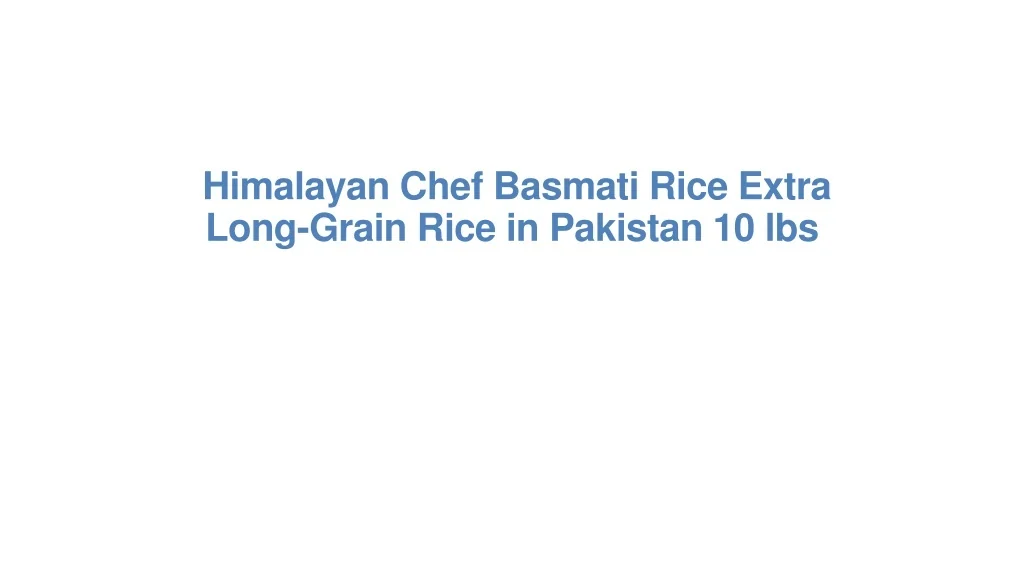 PPT Himalayan Chef Basmati Rice Extra LongGrain Rice PowerPoint
