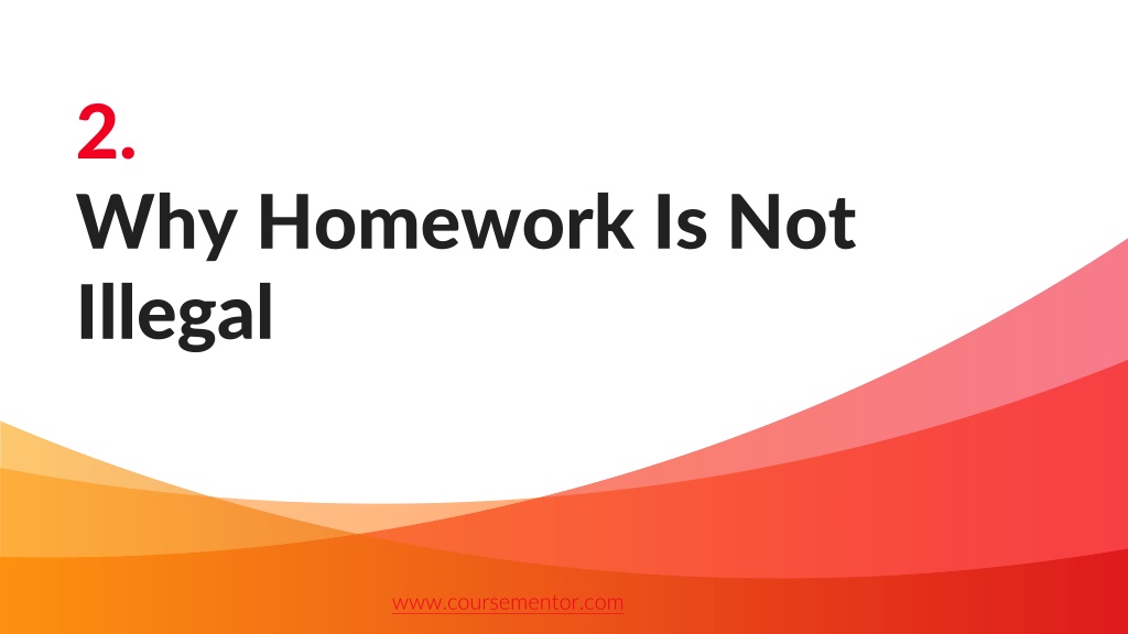 why is homework not illegal