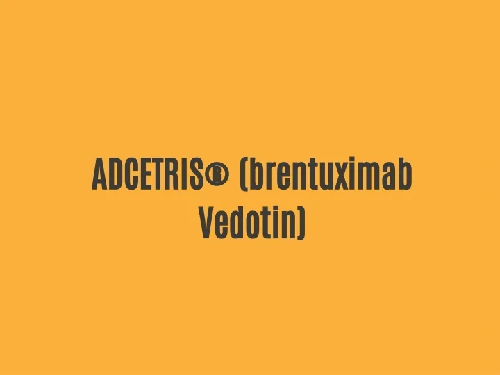 PPT - Brentuximab Vedotin: A CD30-Directed ADC (Antibody Drug conjugate ...