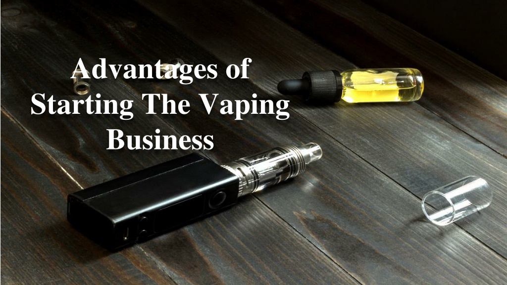 PPT - Advantage & Disadvantages Of Vaping Business In Australia ...