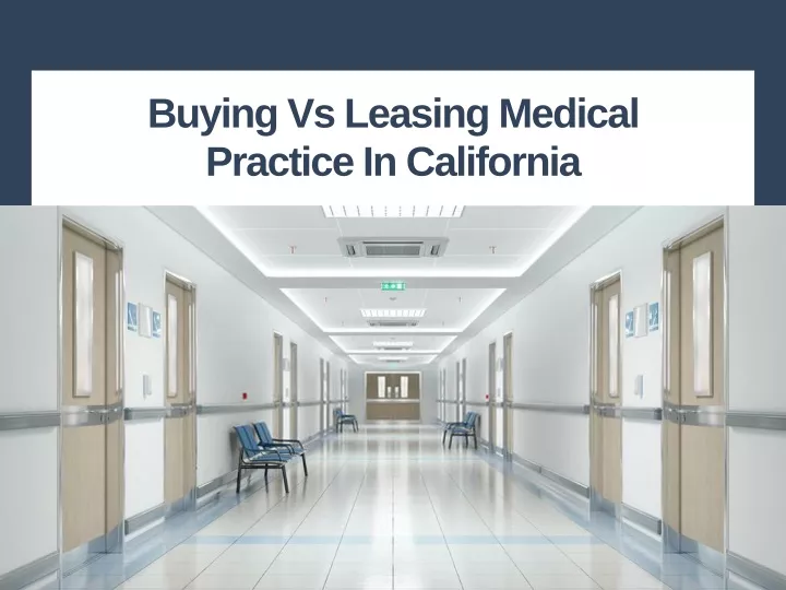 PPT Buying Vs Leasing Medical Practice In California