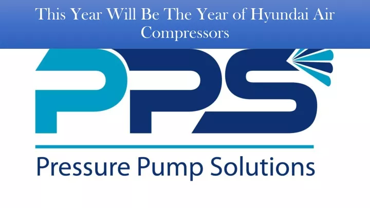 this year will be the year of hyundai air compressors n.