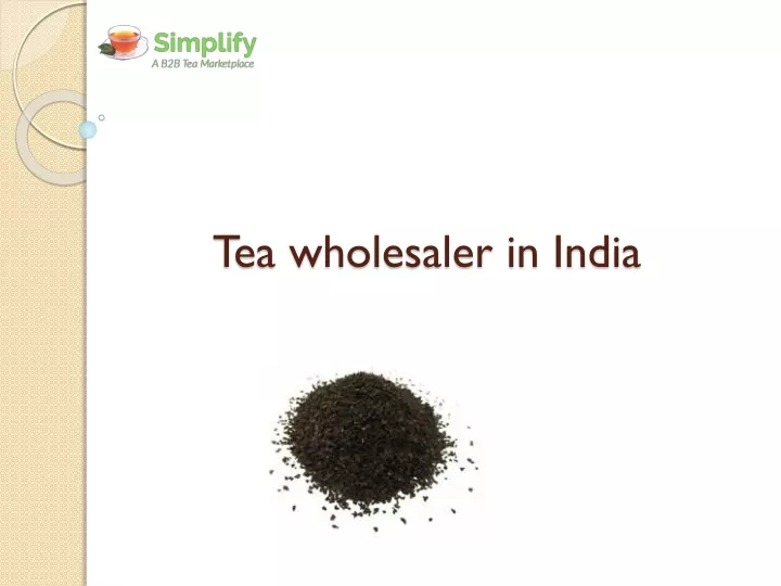 ppt-tea-wholesaler-in-india-powerpoint-presentation-free-download